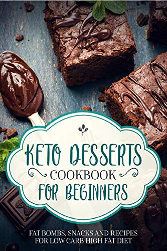 Keto Desserts Cookbook for Beginners by Shahrukh Akhtar