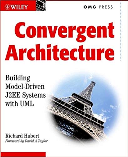 	Convergent Architecture: Building Model Driven J2EE Systems with UML