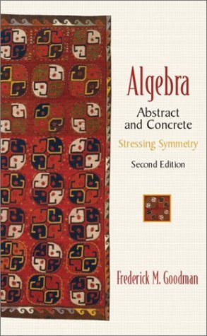 Algebra: Abstract and Concrete