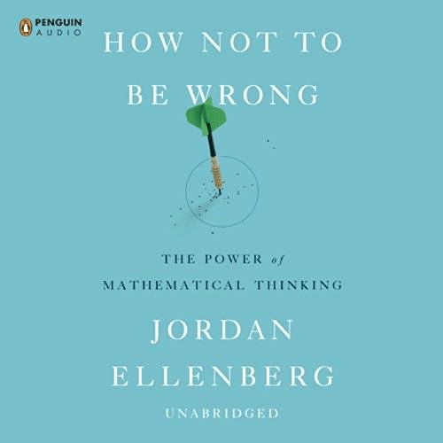 How Not to Be Wrong: The Power of Mathematical Thinking (Audiobook)