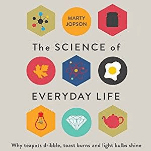 The Science of Everyday Life: Why Teapots Dribble, Toast Burns and Light Bulbs Shine (Audiobook)