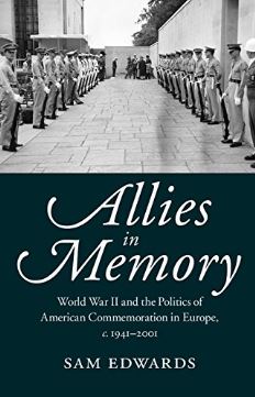 Allies in Memory World War II and the Politics of Transatlantic