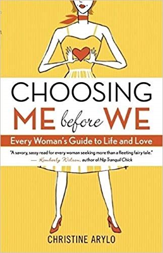 Choosing ME Before WE: Every Woman's Guide to Life and Love
