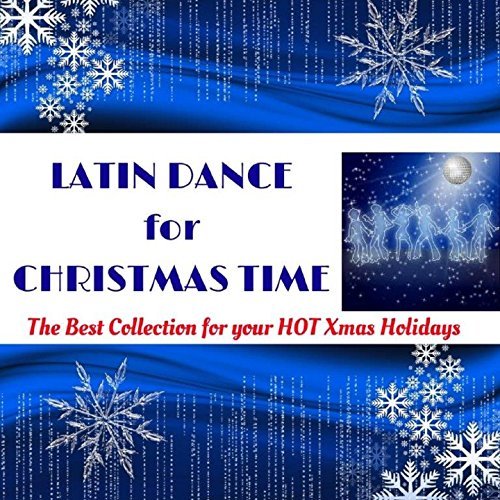 VA - Latin Dance for Christmas Time (The Best Collection for Your Hot Xmas Holidays) (2016) MP3