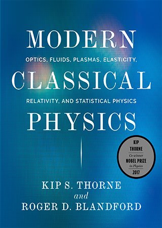 Modern Classical Physics: Optics, Fluids, Plasmas, Elasticity, Relativity, and Statistical Physics