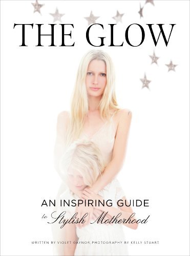 The Glow: An Inspiring Guide to Stylish Motherhood (Repost)