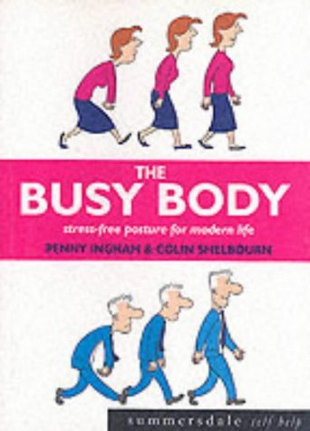 The Busy Body: Stress-free Posture for Modern Life (Repost)