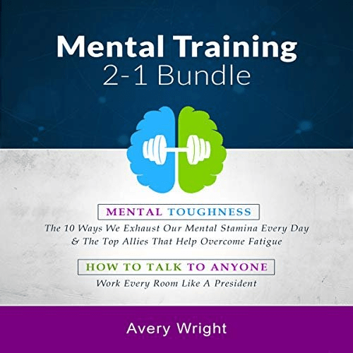 Mental Training 2-1 Bundle: Mental Toughness: The 10 Ways We Exhaust Our Mental Stamina Every Day &amp; the Top (Audiobook)