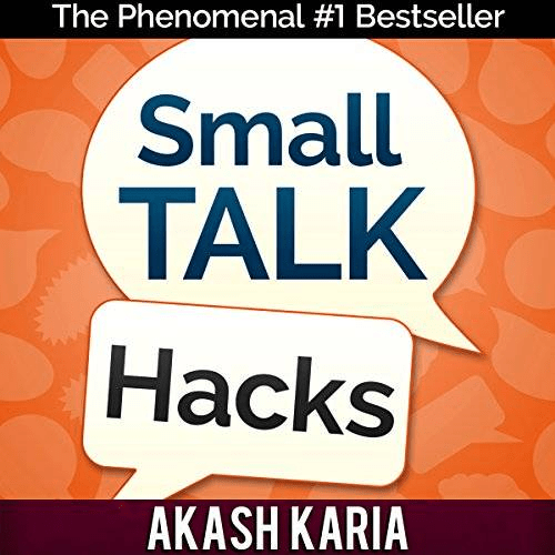 Small Talk Hacks: The People and Communication Skills You Need to Talk to Anyone &amp; Be Instantly Likeable (Audiobook)
