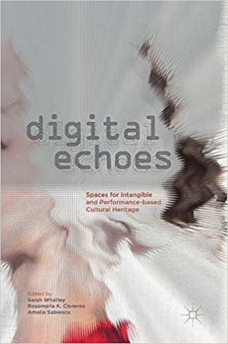 Digital Echoes: Spaces for Intangible and Performance-based Cultural Heritage