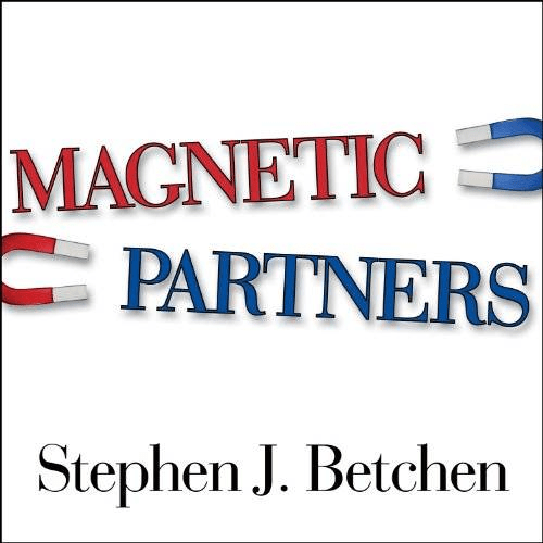 Magnetic Partners: Discover How the Hidden Conflict That Once Attracted You to Each Other Is Now Driving You Apart (Audiobook)