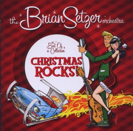  The Brian Setzer Orchestra - Christmas Rocks! The Best Of Collection - 2008, FLAC