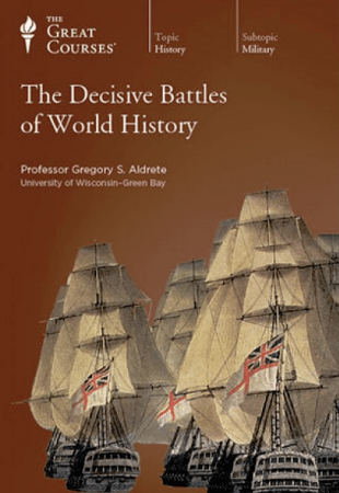 The Decisive Battles of World History (The Great Courses)