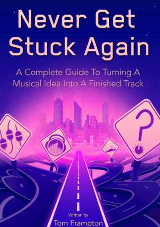 Never Get Stuck Again: A Complete Guide To Turning A Musical Idea Into A Finished Track (Audiobook)