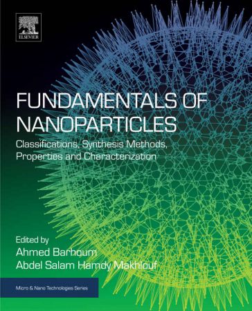 Fundamentals of Nanoparticles: Classifications, Synthesis Methods, Properties and Characterization 