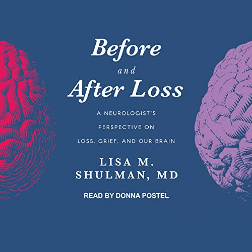 Before and After Loss: A Neurologist's Perspective on Loss, Grief, and Our Brain (Audiobook)