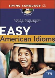 Easy American Idioms: Hundreds of Idiomatic Expressions to Give You an Edge in English (Audiobook)