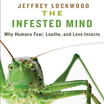 The Infested Mind: Why Humans Fear, Loathe, and Love Insects (Audiobook)
