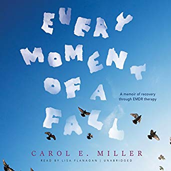 Every Moment of a Fall: A Memoir of Recovery Through EMDR Therapy [Audiobook]
