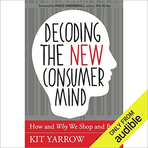 Decoding the New Consumer Mind: How and Why We Shop and Buy (Audiobook)