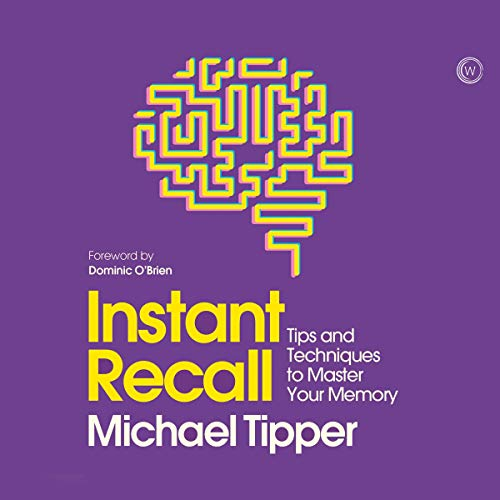 Instant Recall: Tips and Techniques to Master Your Memory (Audiobook)