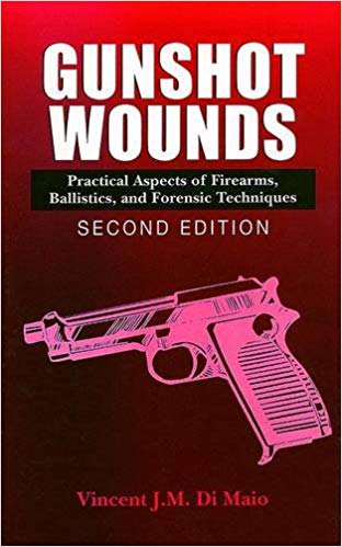 Gunshot Wounds: Practical Aspects of Firearms, Ballistics, and Forensic Techniques