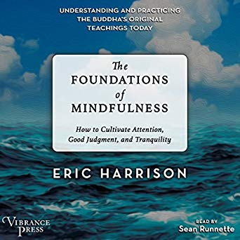 The Foundations of Mindfulness: How to Cultivate Attention, Good Judgment, and Tranquility (Audiobook)