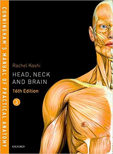 Cunningham’s Manual of Practical Anatomy. Volume 3: Head, neck and brain