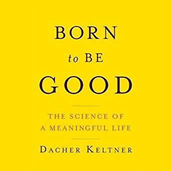 Born to Be Good: The Science of a Meaningful Life (Audiobook)
