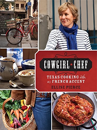 Cowgirl Chef: Texas Cooking with a French Accent