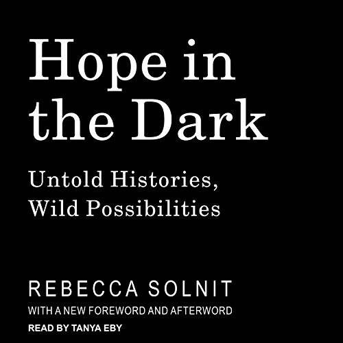 Hope in the Dark: Untold Histories, Wild Possibilities (Audiobook)