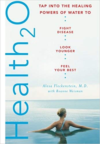 Health20: Tap into the Healing Powers of Water to Fight Disease, Look Younger, and Feel Your Best
