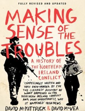 Making Sense of the Troubles: The Story of the Conflict in Northern Ireland  