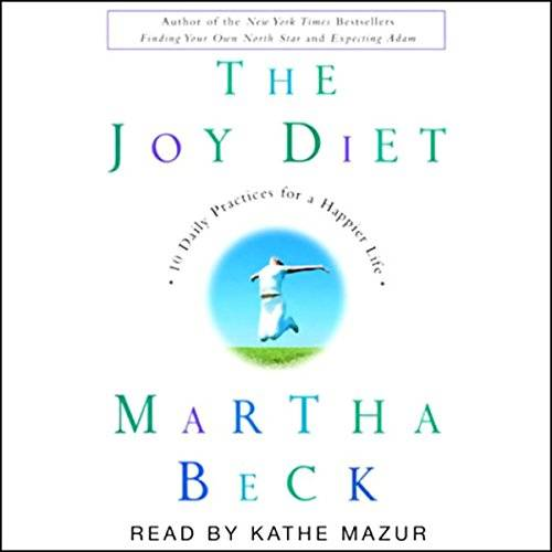 The Joy Diet: Ten Daily Practices for a Happier Life (Audiobook)