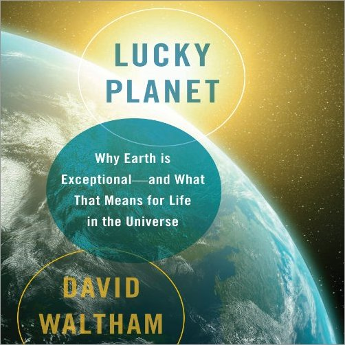 Lucky Planet: Why Earth Is Exceptional - and What That Means for Life in the Universe (Audiobook)