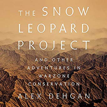 The Snow Leopard Project: And Other Adventures in Warzone Conservation [Audiobook]
