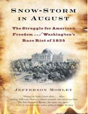 Snow-Storm in August: Washington City, Francis Scott Key, and the Forgotten Race Riot of 1835