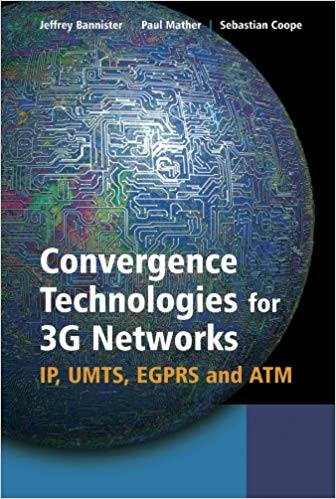 Convergence Technologies for 3G Networks: IP, UMTS, EGPRS and ATM