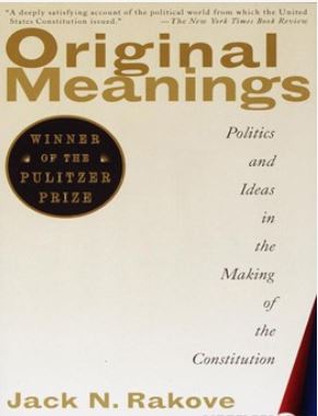 Original Meanings: Politics and Ideas in the Making of the Constitution