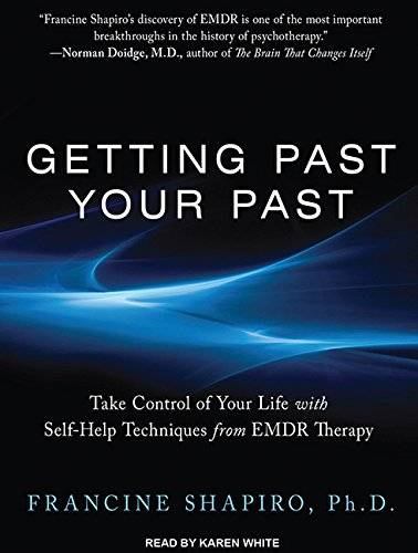 Getting Past Your Past: Take Control of Your Life With Self-Help Techniques from EMDR Therapy (Audiobook)
