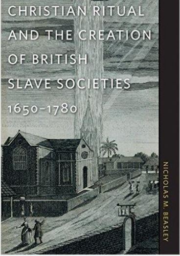 Christian Ritual and the Creation of British Slave Societies, 1650-1780