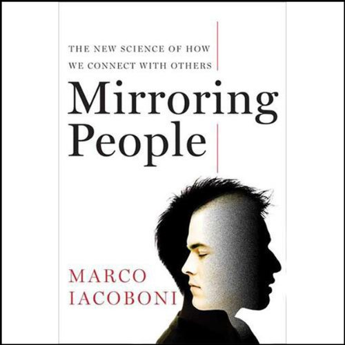 Mirroring People: The New Science of How We Connect with Others (Audiobook)