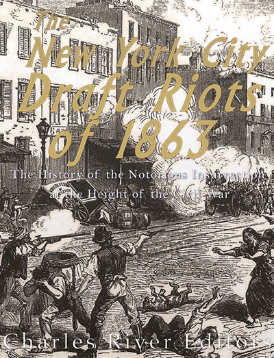 The New York City Draft Riots of 1863