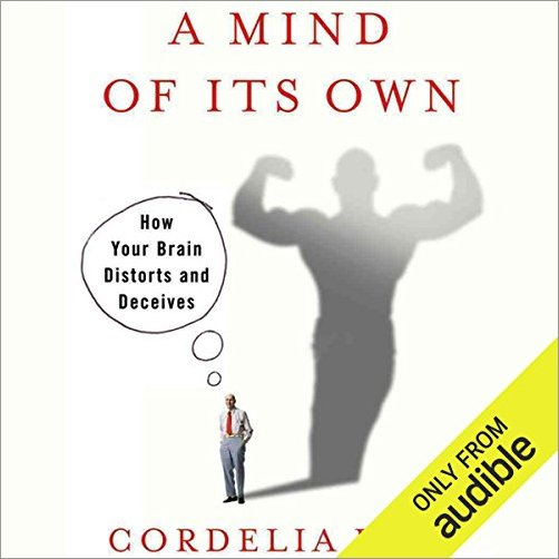 A Mind of Its Own: How Your Brain Distorts and Deceives (Audiobook)