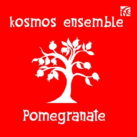 KOSMOS ENSEMBLE - Pomegranate (2019) FLAC