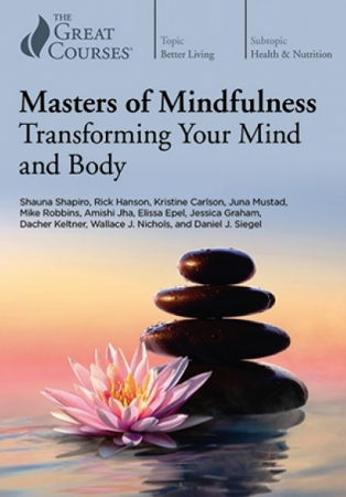 Masters of Mindfulness: Transforming Your Mind and Body