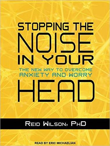 Stopping the Noise in Your Head: The New Way to Overcome Anxiety and Worry (Audiobook)