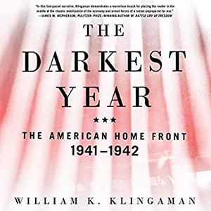 The Darkest Year: The American Home Front, 1941-1942 Audiobook