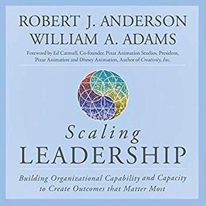 Scaling Leadership: Building Organizational Capability and Capacity to Create Outcomes that Matter Most Audiobook