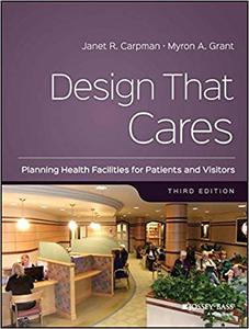 Design That Cares: Planning Health Facilities for Patients and Visitors, 3rd Edition